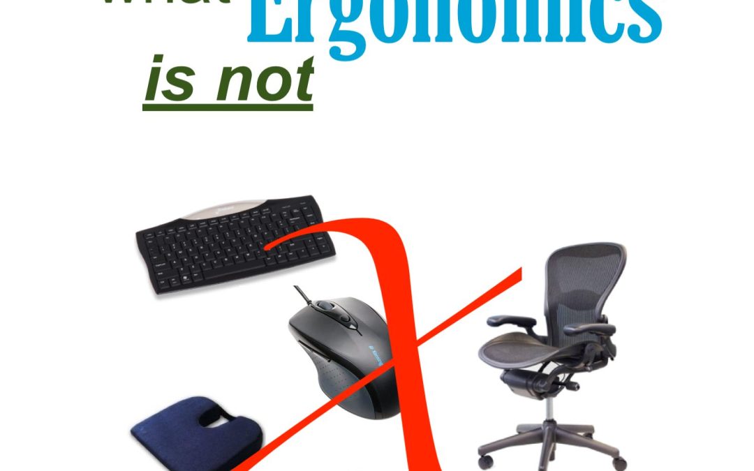 Lets talk about what ergonomics isn’t